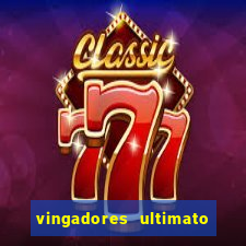 vingadores ultimato assistir dublado